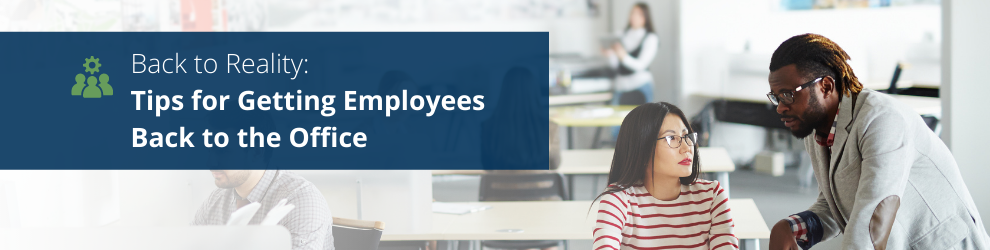 4 Tips for Getting Employees Back into the Office