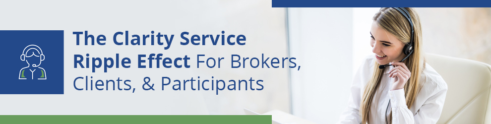 The Clarity Service Ripple Effect For Brokers, Clients, & Participants